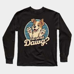 Can I Pet That Dawg? Cute Dog Long Sleeve T-Shirt